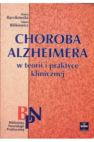 Choroba Alzheimera w teorii i praktyce klinicznej