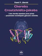 Choroba Creutzfeldta-Jakoba i inne choroby wywołane przez priony - pasażowalne encefalopatie gąbczaste człowieka