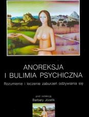 Anoreksja i bulimia psychiczna. Rozumienie i leczenie zaburzeń odżywiania się